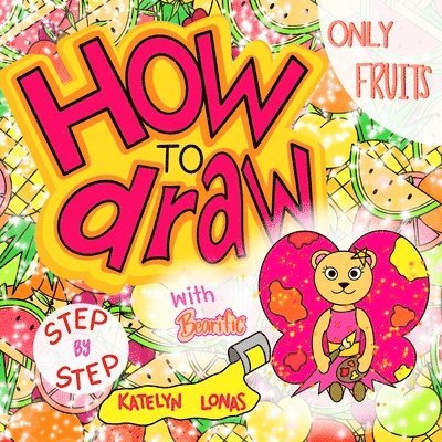 How to draw with Bearific(R) STEP BY STEP ONLY FRUITS 1