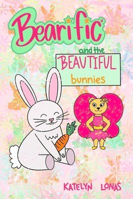 bokomslag Bearific(R) and the Beautiful Bunnies