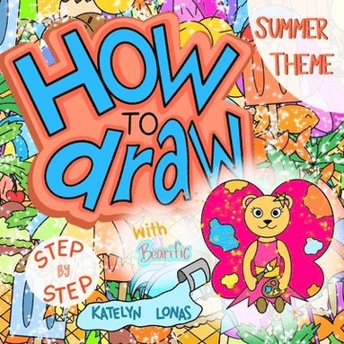 bokomslag How to draw with Bearific(R) STEP BY STEP SUMMER THEME