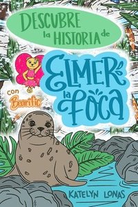 bokomslag Descubre la Historia de Elmer la Foca con Bearific