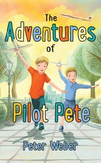 bokomslag The Adventures of Pilot Pete