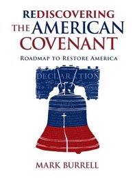 bokomslag Rediscovering the American Covenant: Roadmap to Restore America