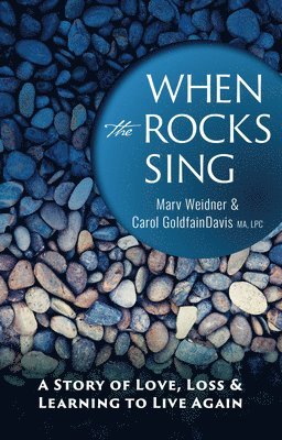 bokomslag When the Rocks Sing: A Story of Love, Loss, & Learning to Live Again