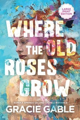 Where The Old Roses Grow 1