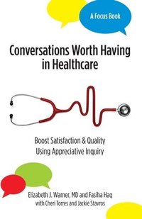 bokomslag Conversations Worth Having in Healthcare