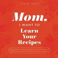 bokomslag Mom, I Want to Learn Your Recipes