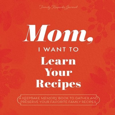 Mom, I Want to Learn Your Recipes 1
