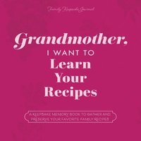 bokomslag Grandmother, I Want to Learn Your Recipes