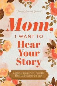 bokomslag Mom, I Want to Hear Your Story