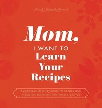 bokomslag Mom, I Want to Learn Your Recipes