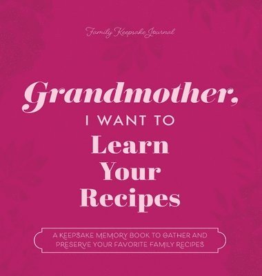 bokomslag Grandmother, I Want to Learn Your Recipes