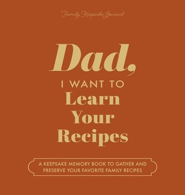 bokomslag Dad, I Want to Learn Your Recipes