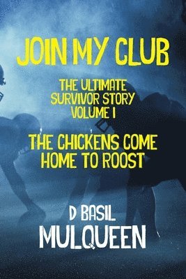 Join My Club, The Chickens Come Home to Roost 1