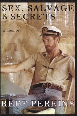 Reef Perkins - Sex, Salvage & Secrets 2nd Ed., Häftad