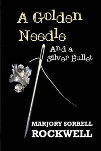 bokomslag A Golden Needle and A Silver Bullet-A Quilters Club Mystery