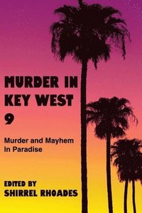 bokomslag Murder In Key West 9-Murder and Mayhem in Paradise