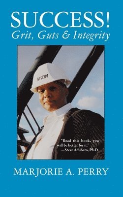 Marjorie A Perry - SUCCESS! Grit, Guts & Integrity, Häftad