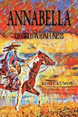 Renee Kumor - Annabella-Cloaked in Loneliness, Häftad