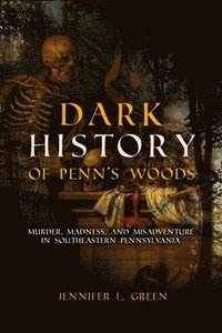 bokomslag Dark History of Penn's Woods