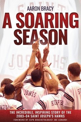 bokomslag A Soaring Season: The Incredible, Inspiring Story of the 2003-04 Saint Joseph's Hawks