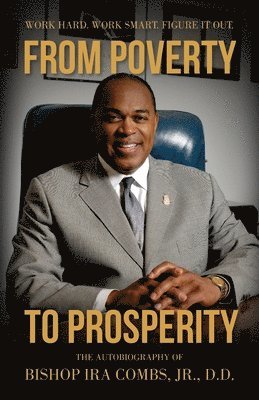 Bishop Ira Combs - From Poverty to Prosperity, Häftad