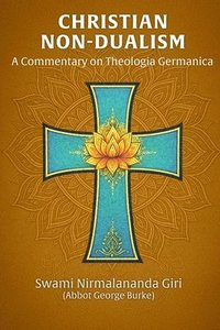 bokomslag Christian Non-Dualism: A Commentary on Theologia Germanica