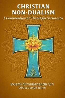 bokomslag Christian Non-Dualism: A Commentary on Theologia Germanica