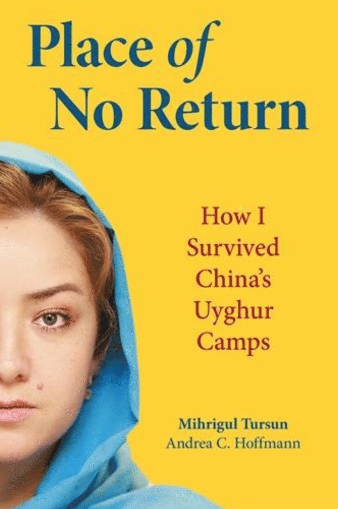 Andrea C. Hoffman, Mihrigul Tursun, Andrea C. Hoffmann, Andrea C Hoffman, Andrea C Hoffmann - Place of No Return, Inbunden