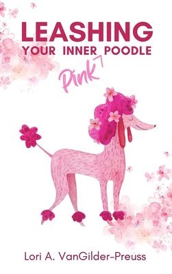 bokomslag Leashing Your Inner (Pink) Poodle