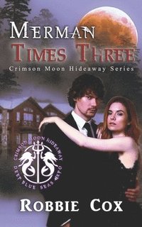 bokomslag Crimson Moon Hideaway: Merman Times Three