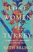 Beth Bruno - Lost Women of Turkey, Häftad