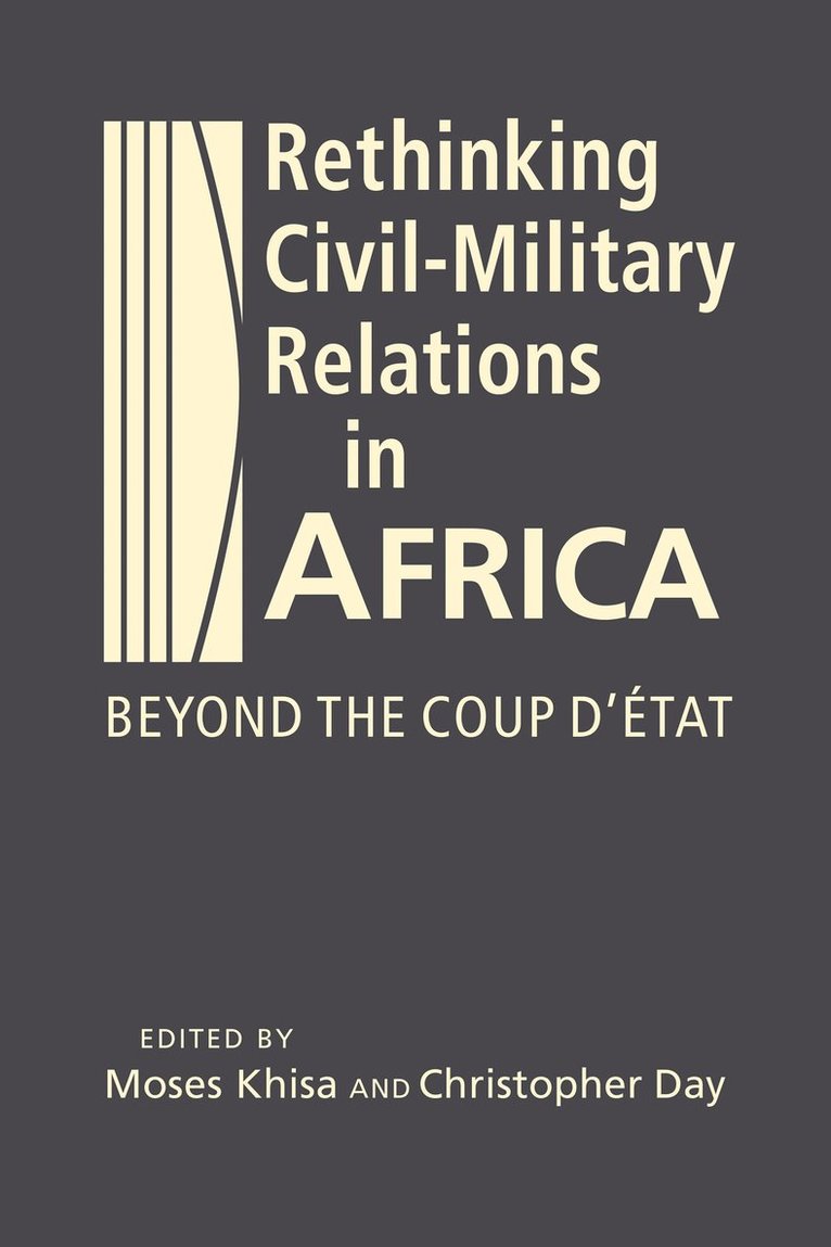 Moses Khisa, Christopher Day - Rethinking Civil-Military Relations in Africa, Inbunden