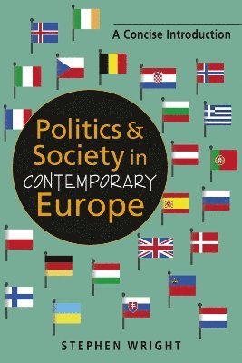 Stephen Wright - Politics and Society in Contemporary Europe, Häftad