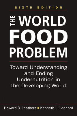 Howard D. Leathers, Kenneth L. Leonard - World Food Problem, Häftad