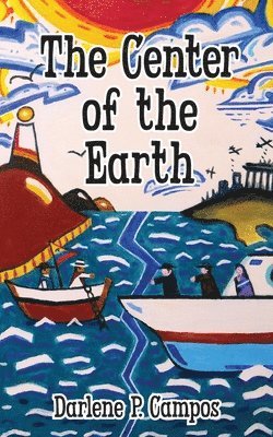 Darlene P Campos - Center of the Earth, Häftad