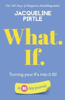 Zoe Pirtle - What. If. - Turning your IFs into it IS, Häftad