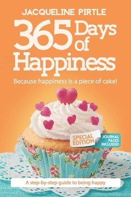 365 Days of Happiness - Because happiness is a piece of cake 1