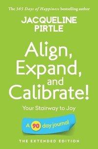 bokomslag Align, Expand, and Calibrate - Your Stairway to Joy