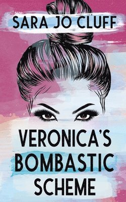 Veronica's Bombastic Scheme 1