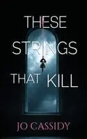 Jo Cassidy - These Strings That Kill, Häftad. Tillgänglighet: Lägg i varukorg