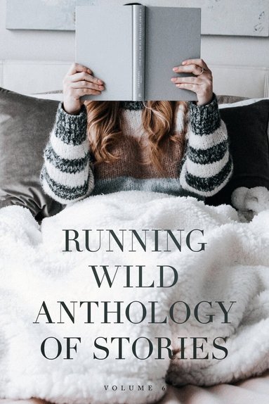 David Fitzpatrick, Emily Castles, Aimee LaBrie, J.T. Townley, Anastasia Jill, Jonathan Maberry, Andy McQuestin, Charissa Roberson, Lauren Lang, Nikolas Thornton, Kali Metis, Asya Marie, Wes Choc, Matt Hardman, Anna Idelevich, Harold Hoss, Peter Roxburgh, Benjamin White - Running Wild Anthology of Stories, Häftad