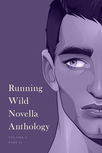 bokomslag Running Wild Novella Anthology, Volume 6: Part 2