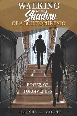 bokomslag Walking in the Shadow of a Schizophrenic Power of Forgiveness