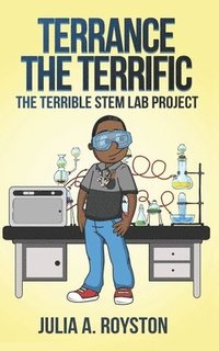 bokomslag Terrance the Terrific The Terrible STEM Lab Project