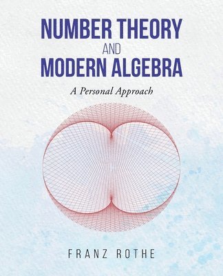 bokomslag Number Theory and Modern Algebra