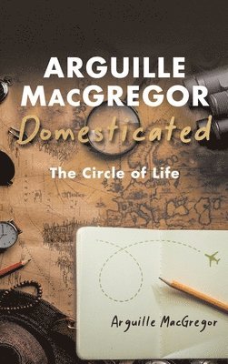 Arguille MacGregor - Arguille MacGregor Domesticated, Inbunden