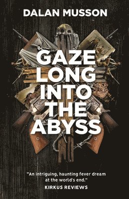 Dalan Musson - Gaze Long Into The Abyss, Häftad