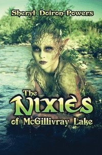bokomslag The Nixies of McGillivray Lake