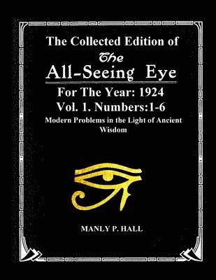 Collected Edition of The All-Seing-Eye For The Year 1924. Vol. 1. Numbers