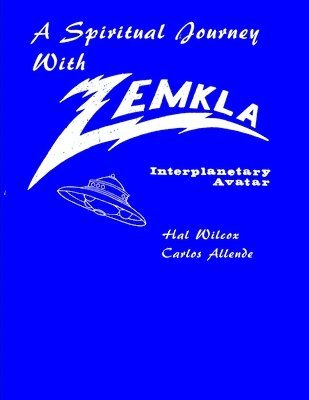 Hal Wilcox, Carlos Allende - Spiritual Journey With Zemkla. Space Avatar, Häftad
